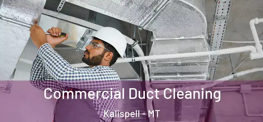 Commercial Duct Cleaning Kalispell - MT