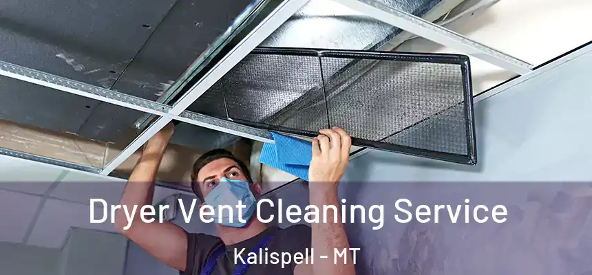  Dryer Vent Cleaning Service Kalispell - MT