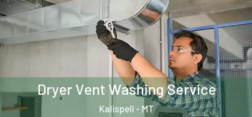  Dryer Vent Washing Service Kalispell - MT