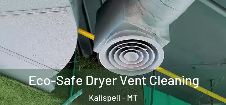  Eco-Safe Dryer Vent Cleaning Kalispell - MT