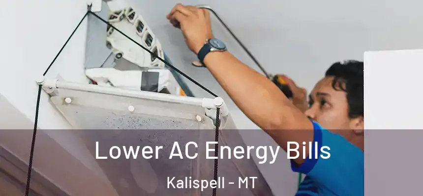  Lower AC Energy Bills Kalispell - MT