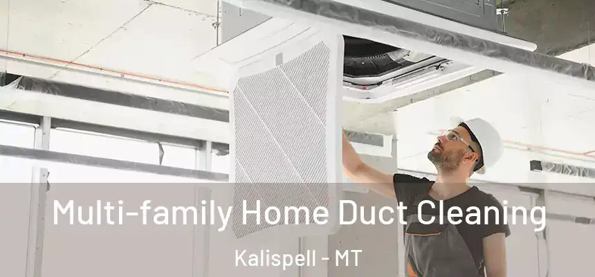  Multi-family Home Duct Cleaning Kalispell - MT