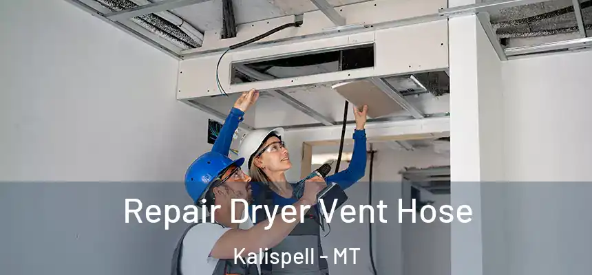 Repair Dryer Vent Hose Kalispell - MT